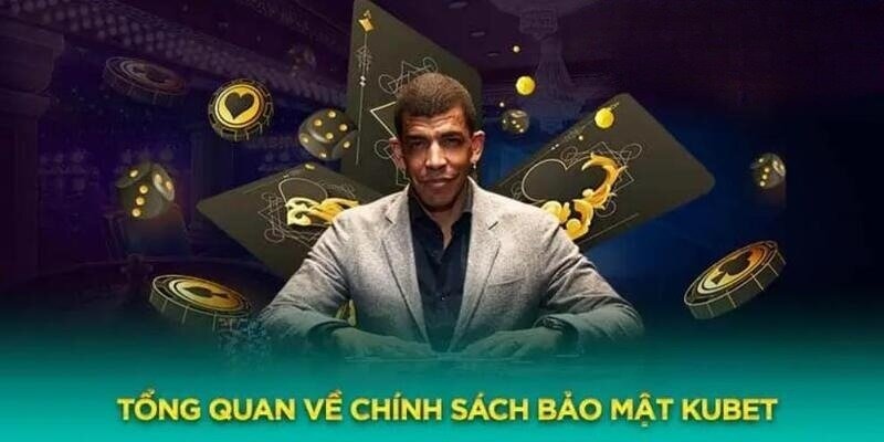 Vai trò của chính sách bảo mật tại Kubet88